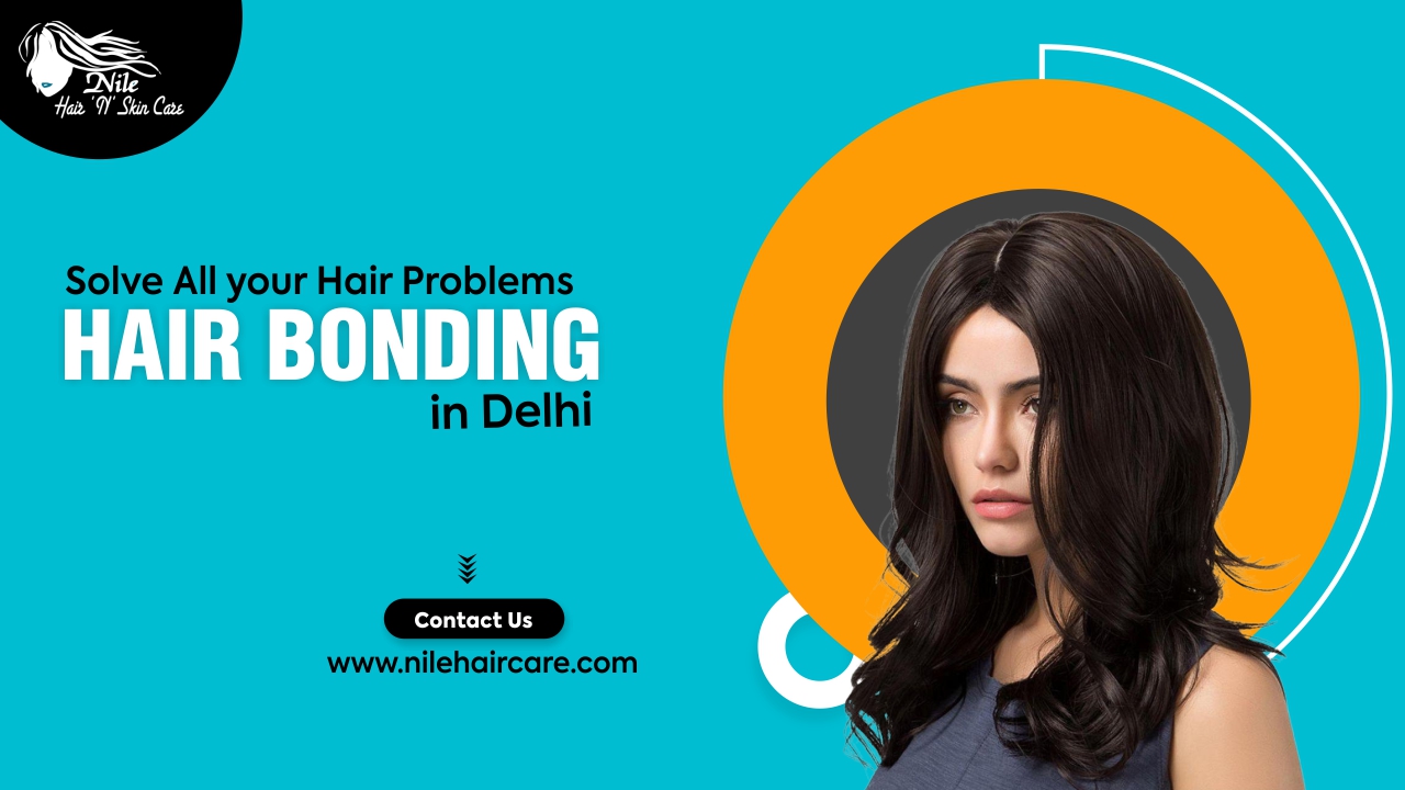 Why Would You Opt For Hair Bonding In Delhi?